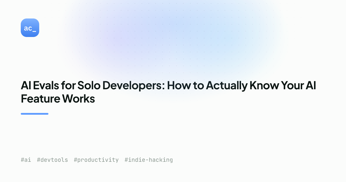AI Evals for Solo Developers 2026: Guide | Alex Cloudstar