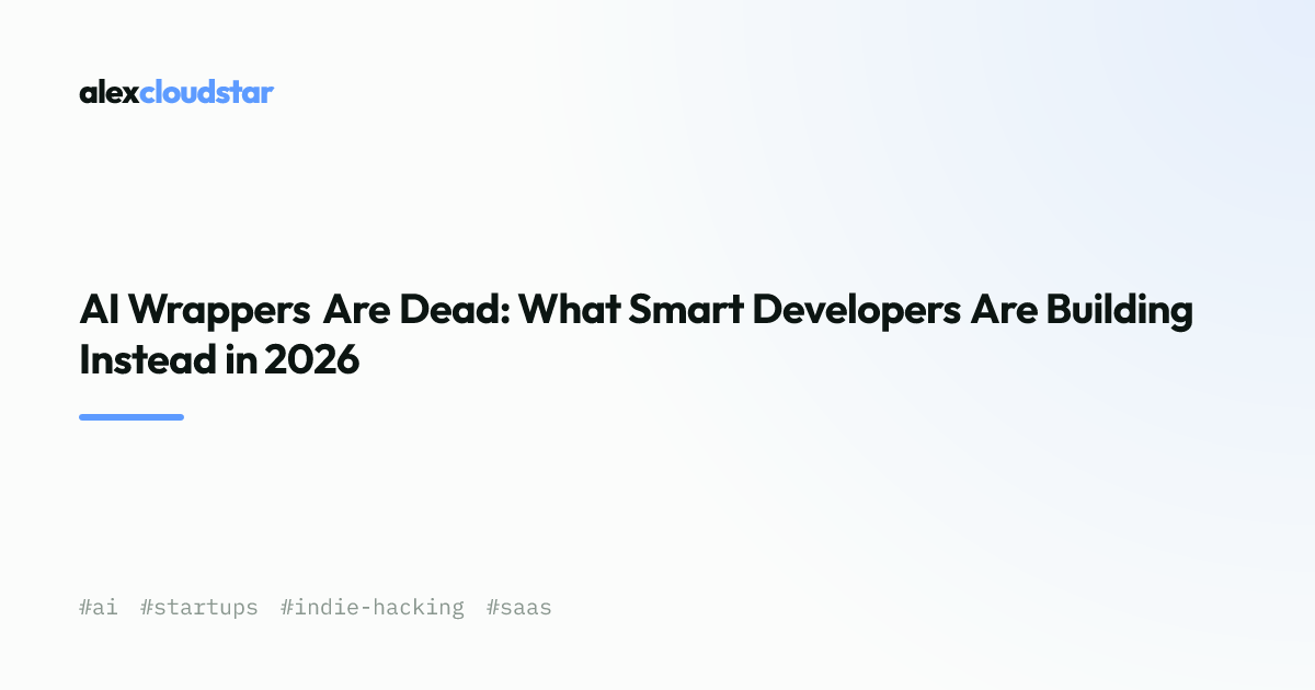 AI Wrappers Are Dead: What to Build 2026 | Alex Cloudstar