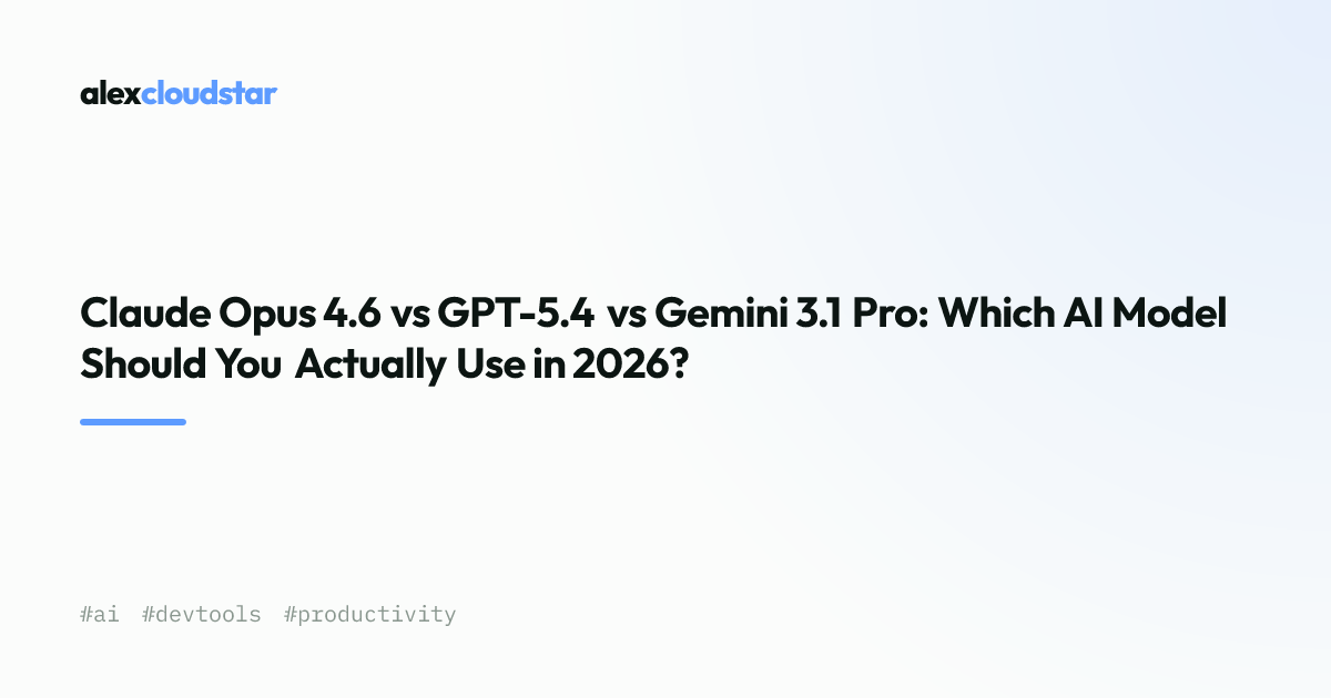 Claude Opus 4.6 vs GPT-5.4 vs Gemini 3.1 Pro: Best AI Model 2026 | Alex ...