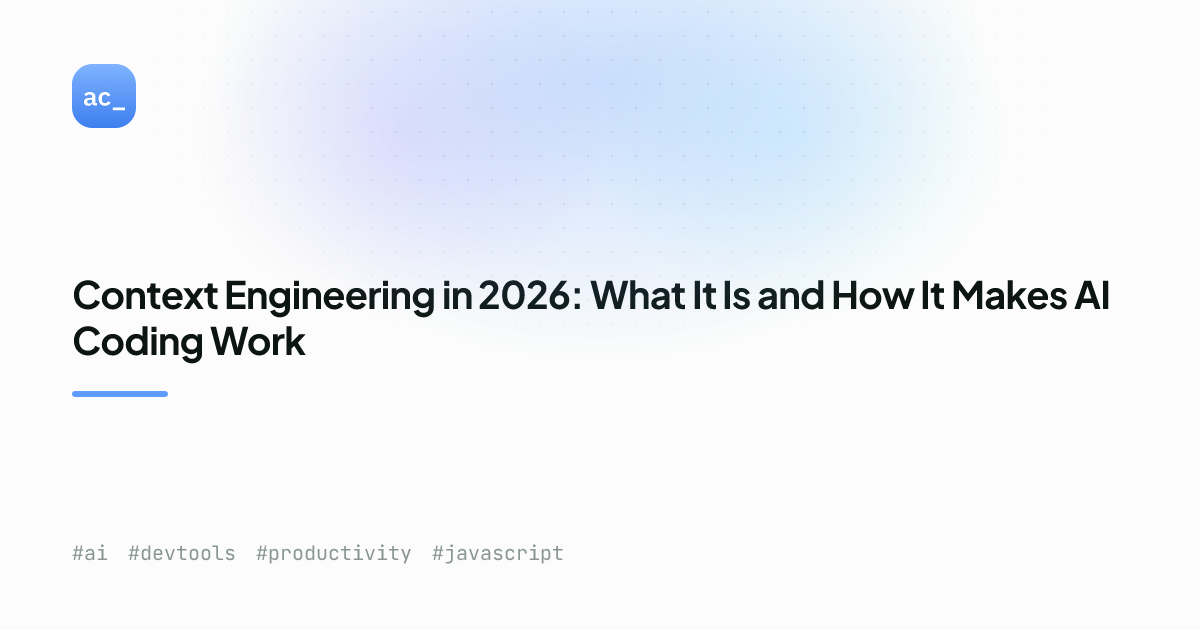 Context Engineering 2026: Make AI Coding Actually Work