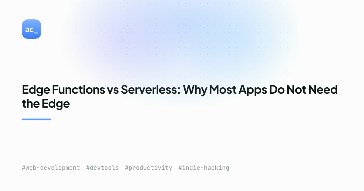 Edge Functions vs Serverless 2026: Truth | Alex Cloudstar