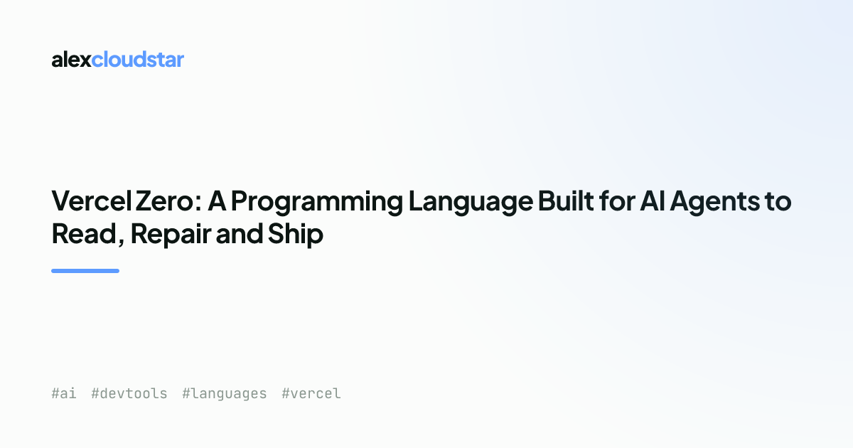 Vercel Zero: A Programming Language For AI Agents (2026)