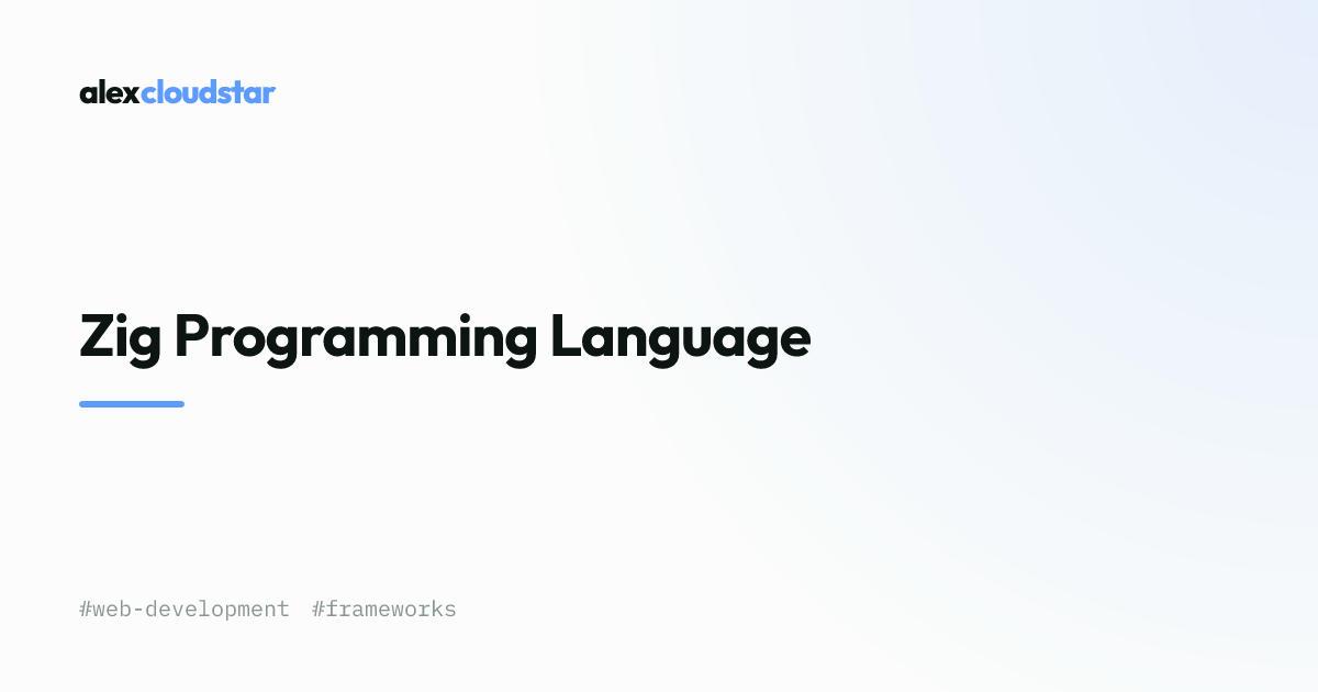 Zig Programming Language | Alex Cloudstar